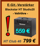Blackstar HT Studio20 E-Git.-Verstärker 559 € - Vollröhre - HT Club 40  799 €
