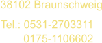 38102 Braunschweig Tel.: 0531-2703311          0175-1106602