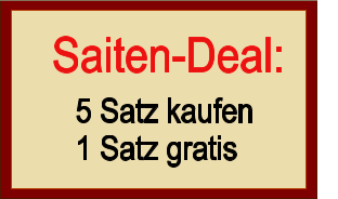 Saiten-Deal:          5 Satz kaufen    1 Satz gratis